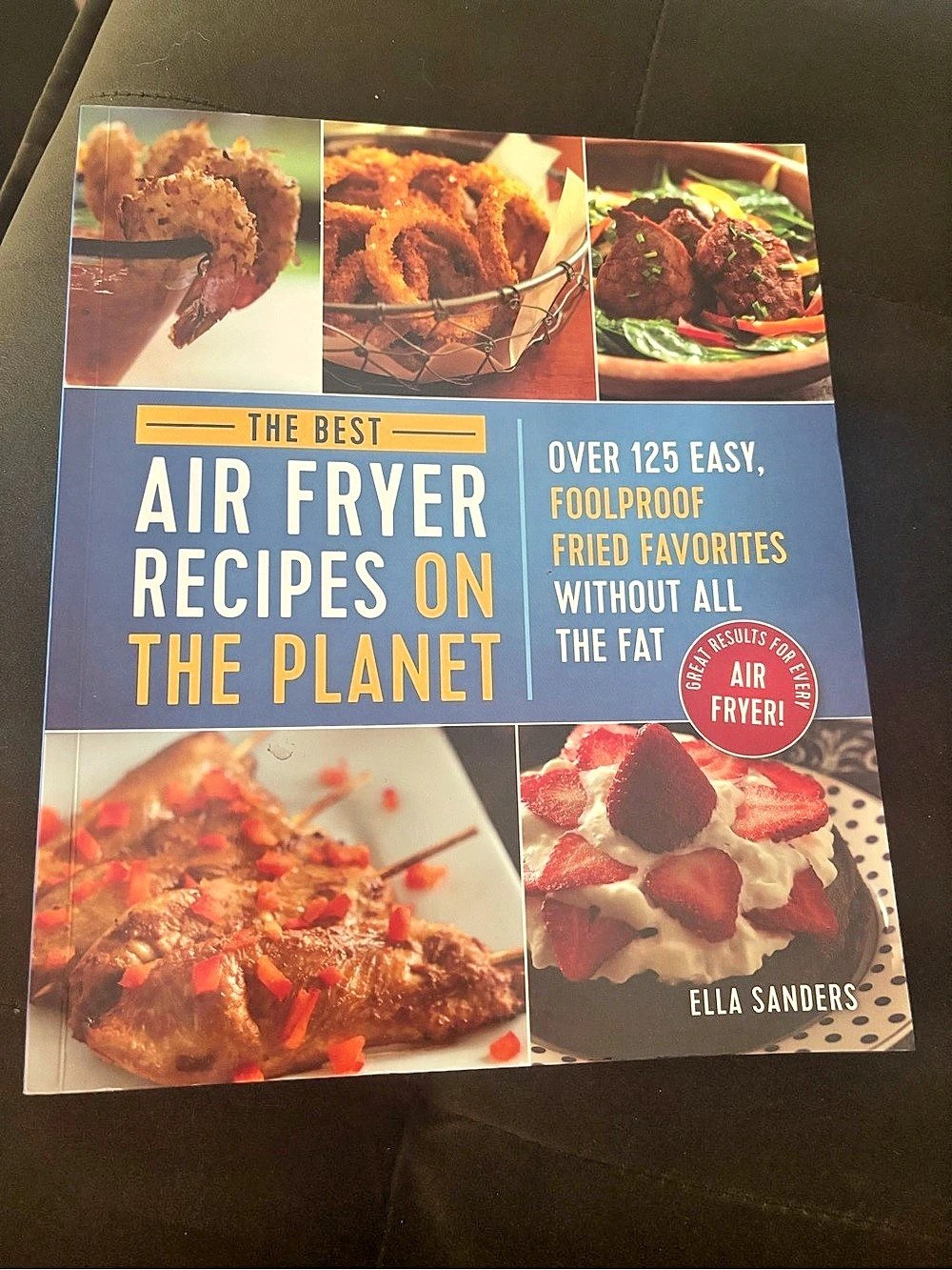 SANDERS The Best Air Fryer Recipes on the Planet Cookbook